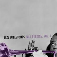 Jazz Milestones: Bill Perkins, Vol. 1