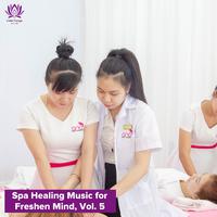 Spa Healing Music for Freshen Mind, Vol. 5