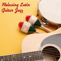 Relaxing Latin Guitar Jazz: Bossa Nova Guitar, Spain Jazz, Brazil Nights