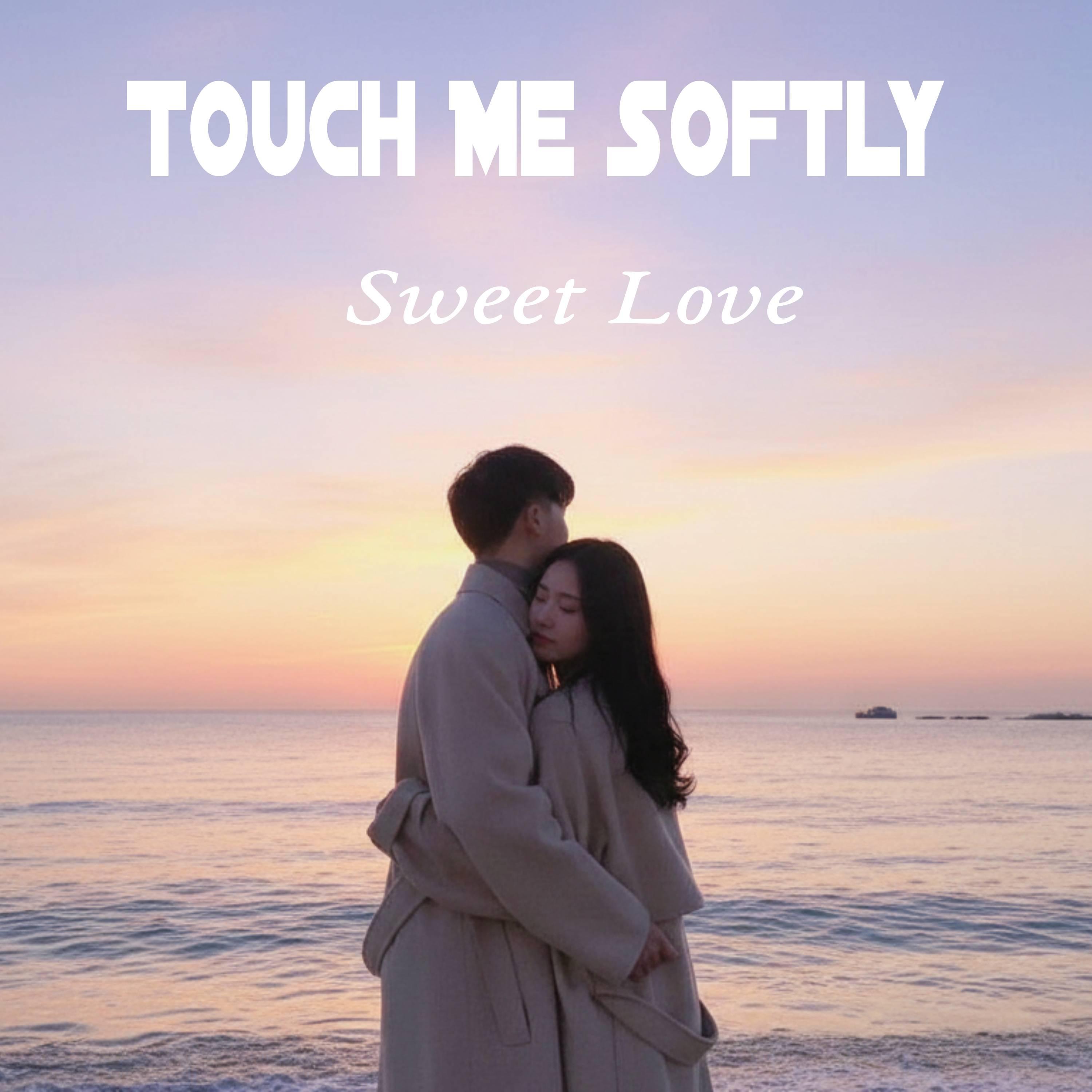 Touch Me Softly