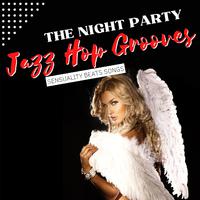 Jazz Hop Grooves: Sensuality Beats Songs for The Night Party