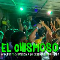 El Chismoso (En Vivo) (feat. Jc Bless, Dj Wilson & Dj Mateo) [En vivo]