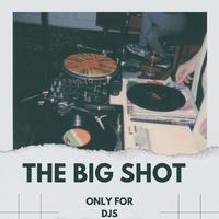 The Big Shot, Only for Dj's