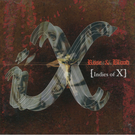 X JAPAN ·《Rose & Blood [Indies of X]》