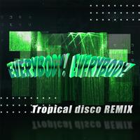 EVERYBODY! EVERYBODY! (Tropical Disco REMIX)