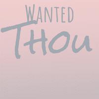 Wanted Thou