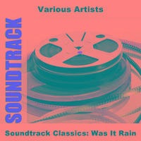 Soundtrack Classics: Was It Rain