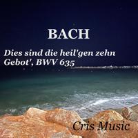 Bach: Dies sind die heil'gen zehn Gebot', BWV 635