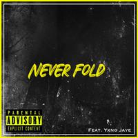 Never Fold (feat. Yxng Jaye)