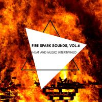 Heat and Music Intertwined - Fire Spark Sounds, Vol.6