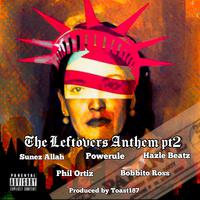 The Leftovers Anthem part 2 (feat. Powerule, Sunez Allah, Hazel Beatsz, Phil Ortiz & Bobbito Ross) [Single cut]