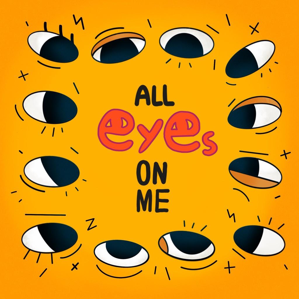 all eyes on me ( )