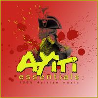 Ayiti Essentials (100% Haïtian Music)