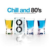 Chill And 80's - 12 Exclusive Chill Out Eighties Remixes