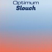 Optimum Slouch