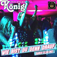 Wie bist du denn drauf (Dance-Club-Mix)