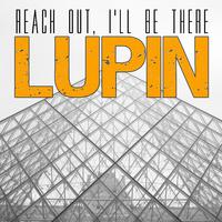 Reach Out, I'll Be There (from Lupin)