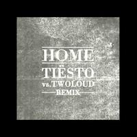 Home (Tiesto vs. twoloud Remix)