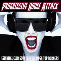 Progressive House Attack - Essential Club Sounds from Mega Top Burners