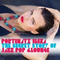 Portinatx Ibiza - The Secret Story of Jazz Pop & Lounge