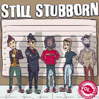 Still Stubborn, Vol. 3