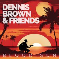 Blood Sun: Dennis Brown & Friends