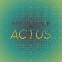 Preferable Actus