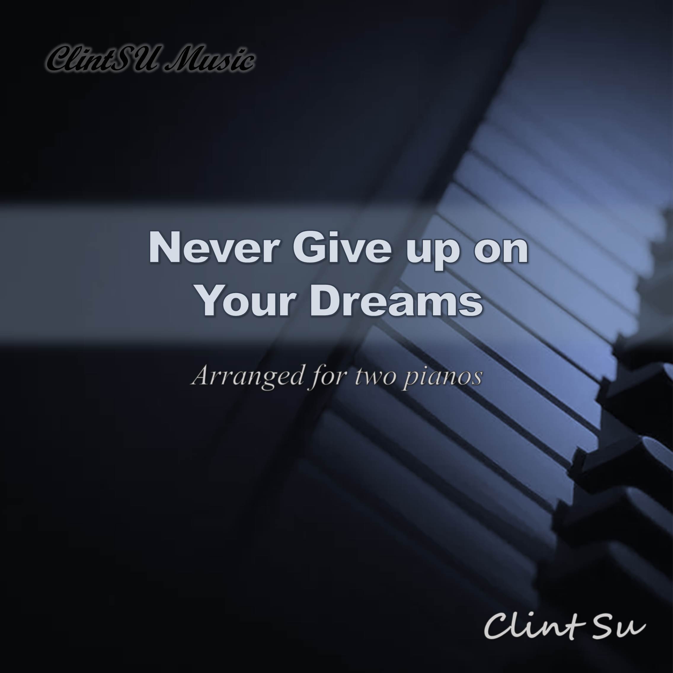 Never Give up on Your Dreams (For Two Pianos)