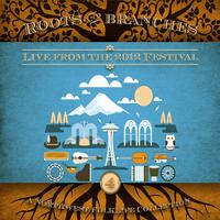 Roots & Branches, Vol. 4: Live from the 2012 Northwest Folklife Festival (Live Version)