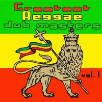 Greatest Reggae Dub Masters Vol. 1