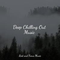 Deep Chilling Out Music