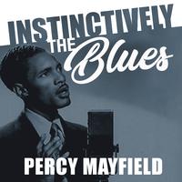 Instinctively the Blues - Percy Mayfield