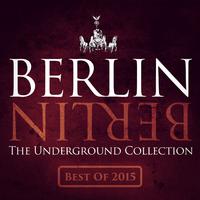 Berlin Berlin, Vol. 25 - The Underground Collection (The Best of 2015)