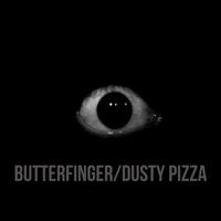 Butterfinger/Dusty Pizza EP