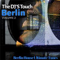 The DJ'S Touch: Berlin, Vol. 2 (Berlin House Ultimate Tunes)