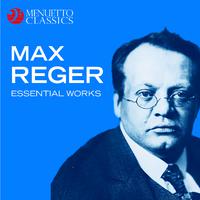 Max Reger - Essential Works