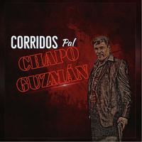 Corridos Pal Chapo Guzman