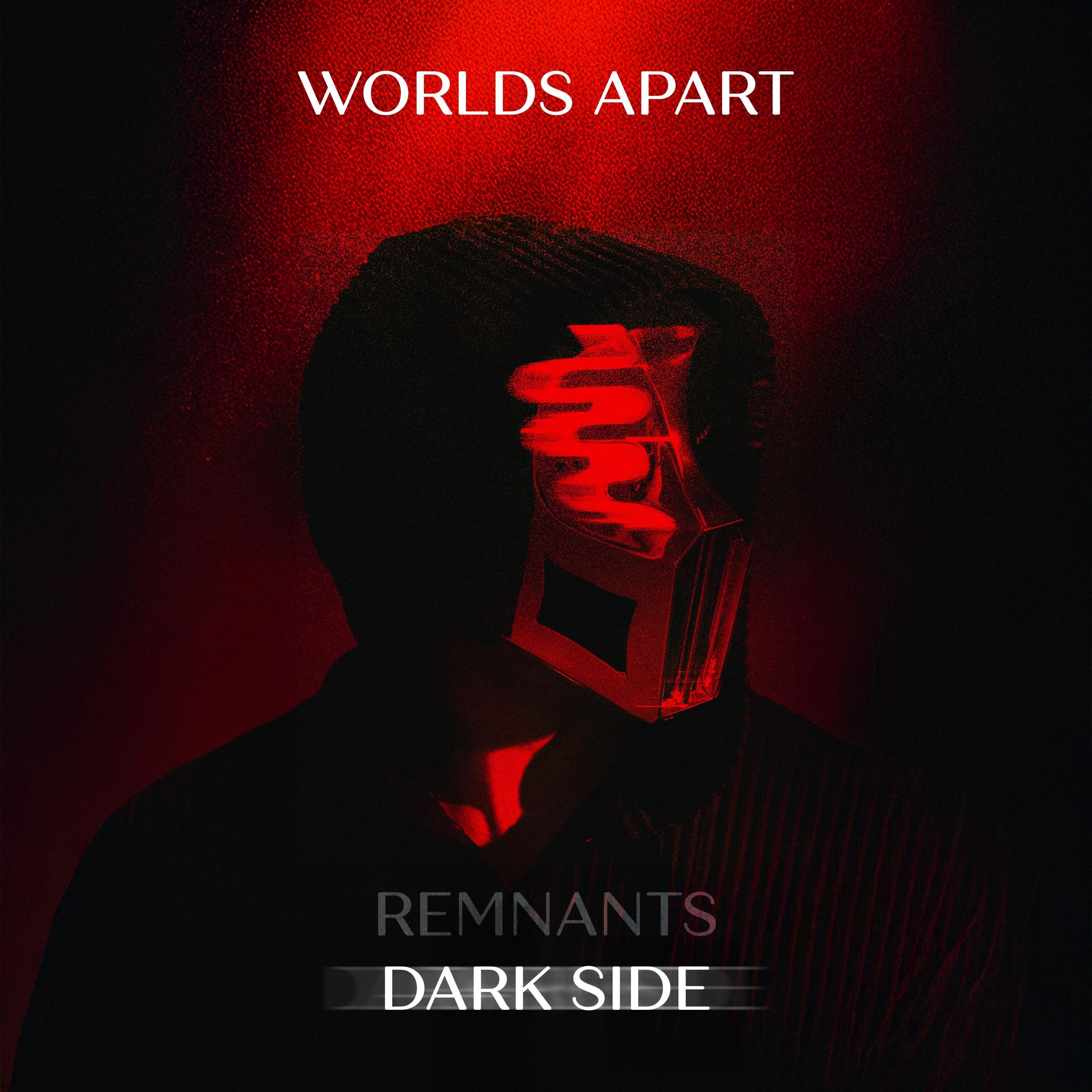 Worlds Apart (Dark Side Mix)