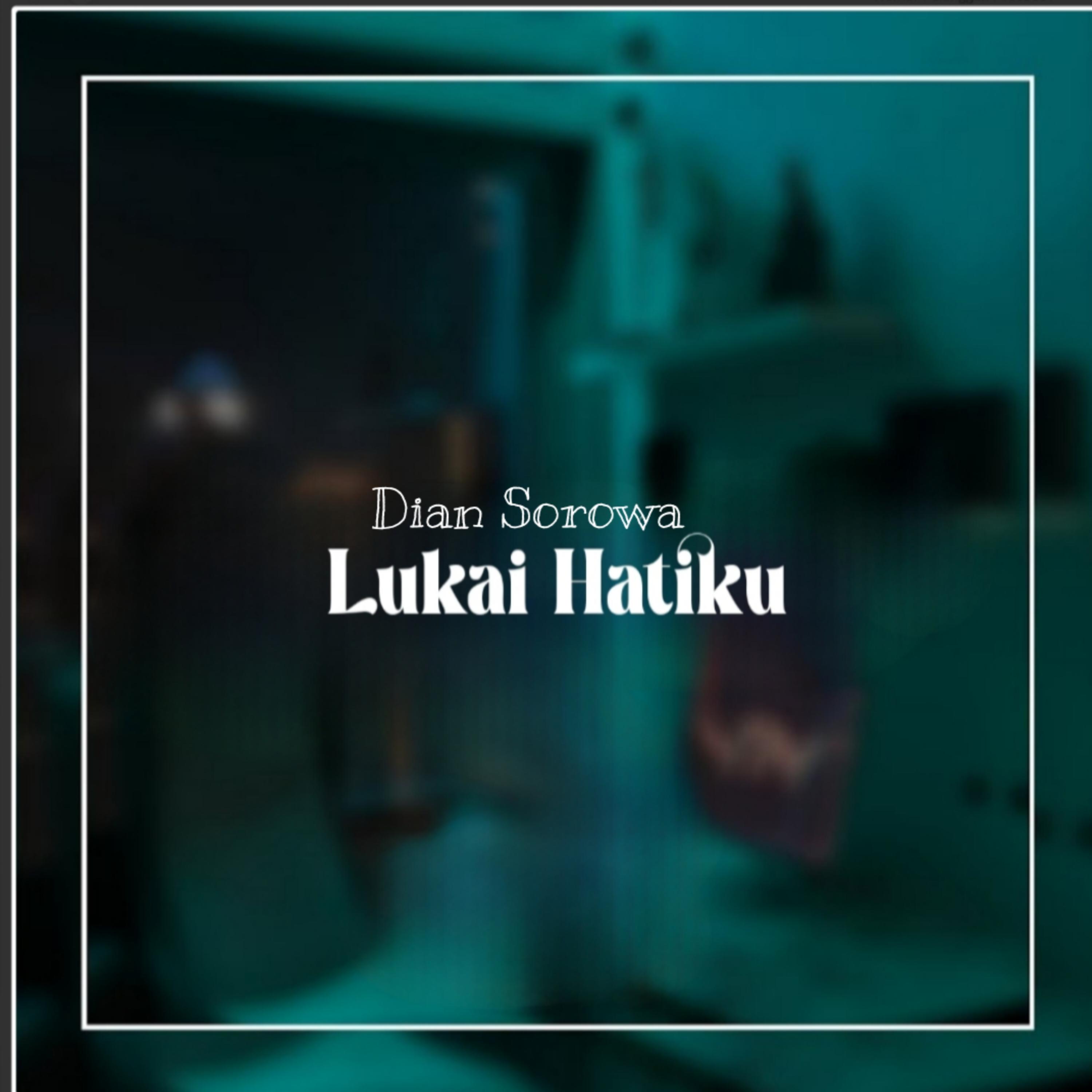 Lukai Hatiku