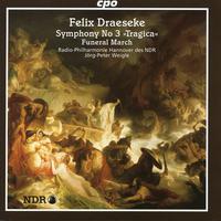 DRAESEKE, F.: Symphonia Tragica / Funeral March (Hannover Radio Philharmonic, Weigle)