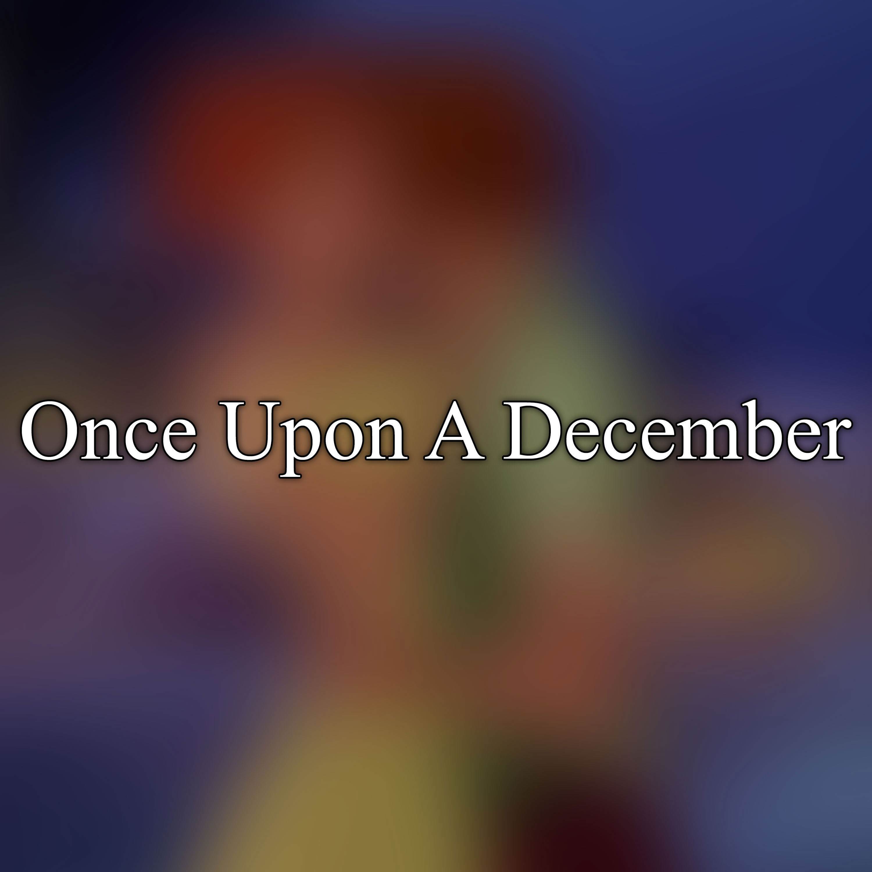 Once Upon A December