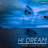 Hi Dream, Vol. 3 (Dreamy Soundscapes Mixed)