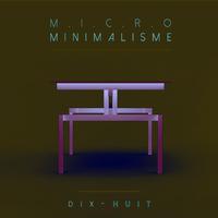 Micro Minimalisme Vol. Dix-Huit