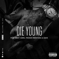 Die Young (feat. Meet Sims, French Montana and Zack)