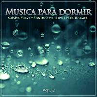 Musica para dormir: Música suave y sonidos de lluvia para dormir, Vol.2