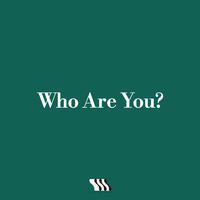 Who Are You?