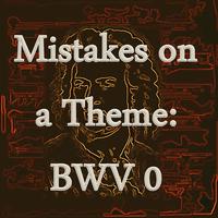 Bach: Mistakes on a Theme, BWV 0 (the Lost Inventions)