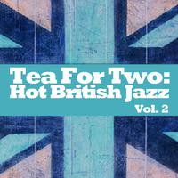 Tea for Two: Hot British Jazz, Vol. 2