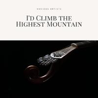 I'd Climb the Highest Mountain