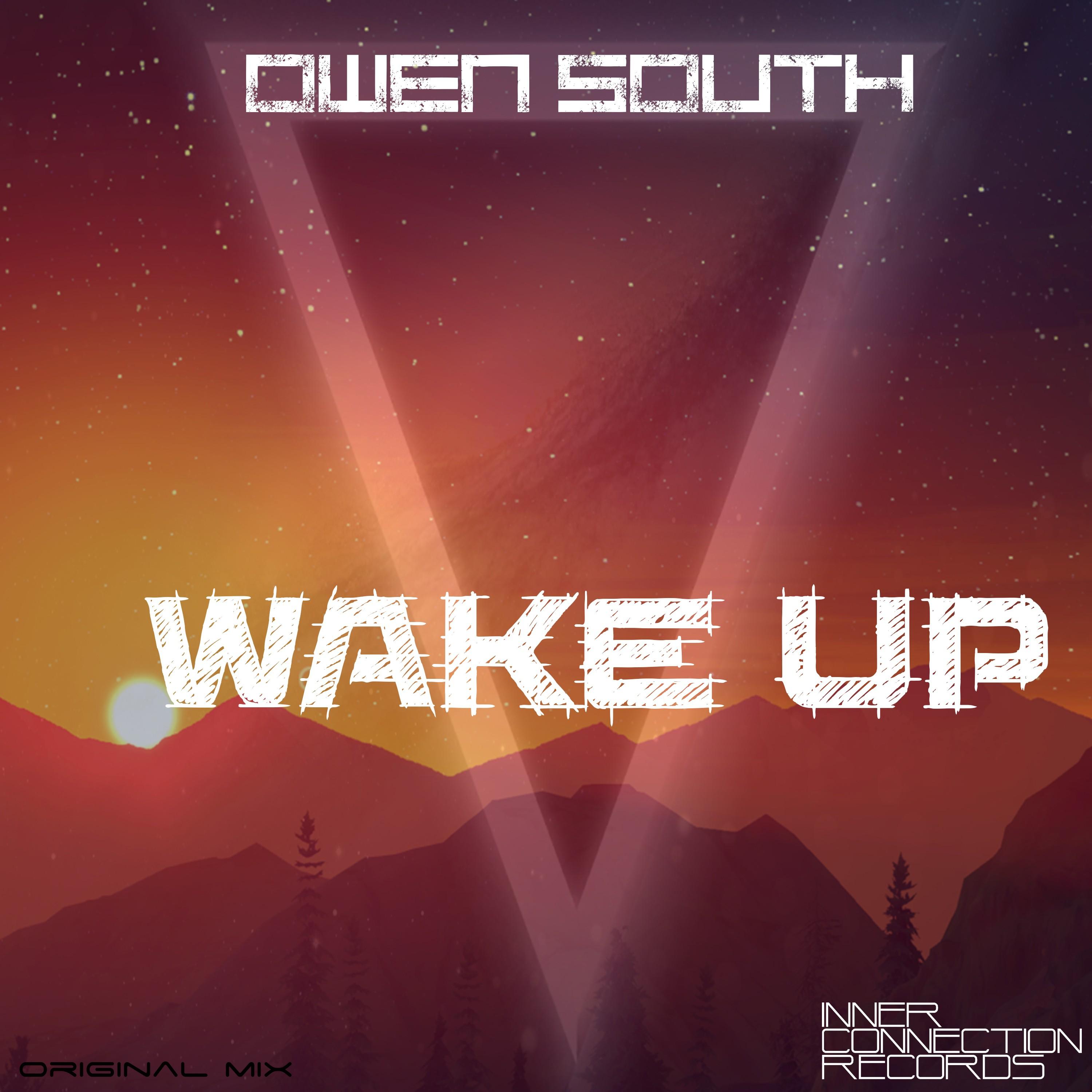 wake up歌手：owen south发行时间：2017-04-28发行公司： inner con